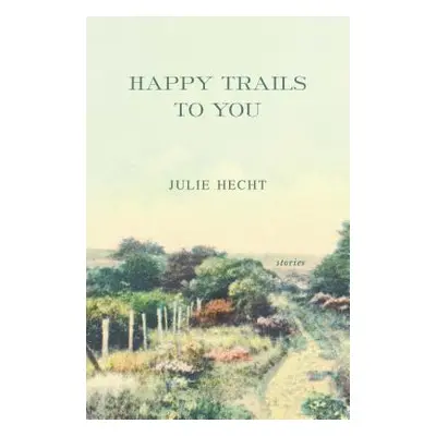 "Happy Trails to You" - "" ("Hecht Julie")(Paperback)