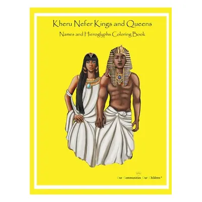 "Kheru Nefer Kings and Queens Names and Hieroglyphs Coloring Book" - "" ("Shaaim Maa Obi")(Paper