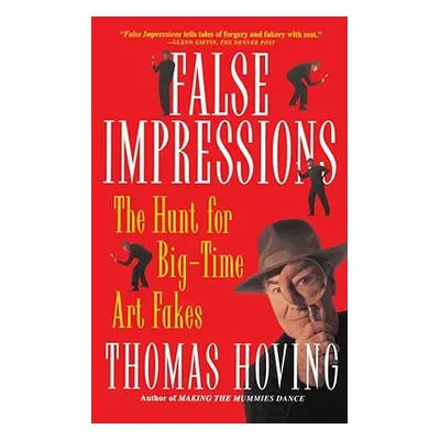 "False Impressions: The Hunt for Big-Time Art Fakes" - "" ("Hoving Thomas")(Paperback)