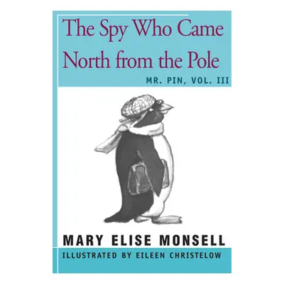 "The Spy Who Came North from the Pole: Vol. III" - "" ("Monsell Mary Elise")(Paperback)