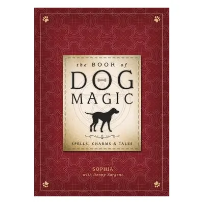 "The Book of Dog Magic: Spells, Charms & Tales" - "" ("Sophia")(Pevná vazba)