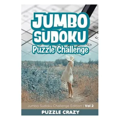 "Jumbo Sudoku Puzzle Challenge Vol 2: Jumbo Sudoku Challenge Edition" - "" ("Puzzle Crazy")(Pape