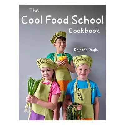 "Chop, Cook, Yum!: Recipes from the Cool Food School" - "" ("Doyle Deirdre")(Pevná vazba)