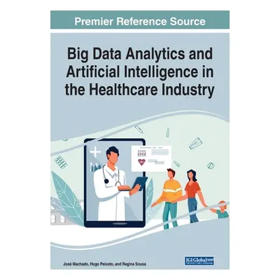 "Big Data Analytics and Artificial Intelligence in the Healthcare Industry" - "" ("Machado Jos")