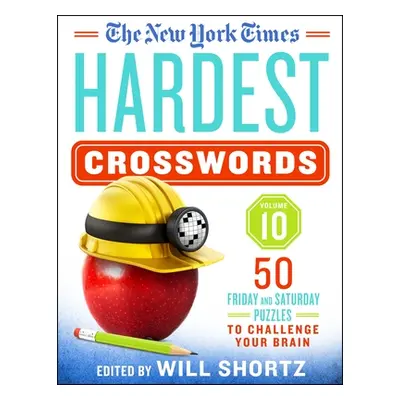 "The New York Times Hardest Crosswords Volume 10: 50 Friday and Saturday Puzzles to Challenge Yo