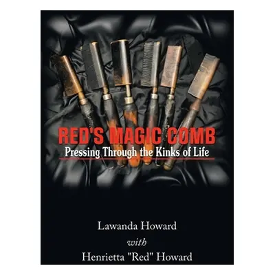 "Red's Magic Comb: Pressing Through the Kinks of Life" - "" ("Howard Lawanda")(Paperback)