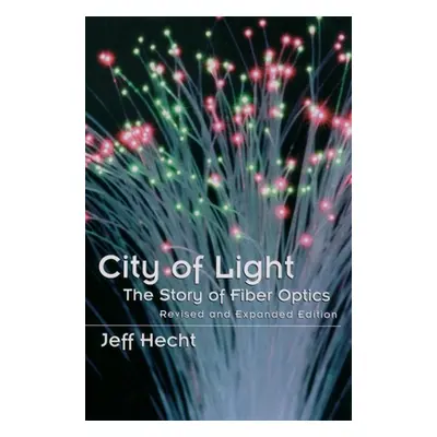 "City of Light: The Story of Fiber Optics" - "" ("Hecht Jeff")(Paperback)