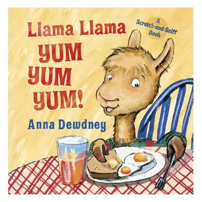 "Llama Llama Yum Yum Yum!: A Scratch-And-Sniff Book" - "" ("Dewdney Anna")(Board Books)