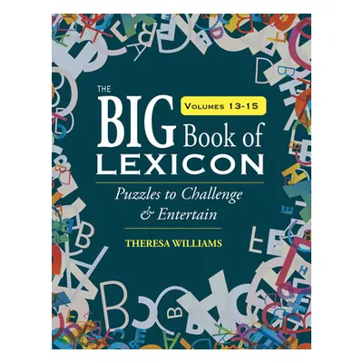 "The Big Book of Lexicon: Volumes 13,14,15: Puzzles to Challenge & Entertain" - "" ("Williams Th