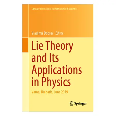 "Lie Theory and Its Applications in Physics: Varna, Bulgaria, June 2019" - "" ("Dobrev Vladimir"