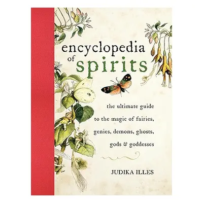 "The Encyclopedia of Spirits: The Ultimate Guide to the Magic of Fairies, Genies, Demons, Ghosts