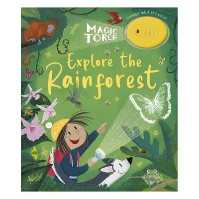 "Magic Torch: Explore the Rainforest" - "" ("Stansbie Stephanie")(Pevná vazba)