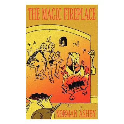 "The Magic Fireplace" - "" ("Ashby Norman")(Paperback)