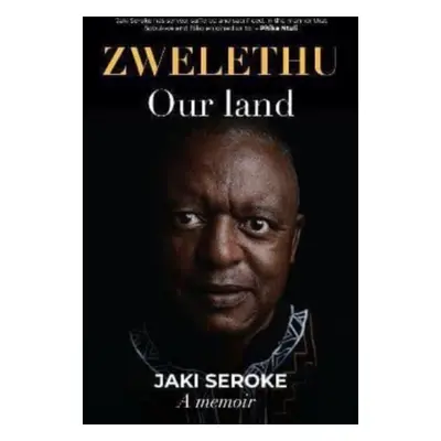 "Zwelethu" - "Our Land: Jaki Seroke A Memoir" ("Seroke Jaki")(Paperback / softback)