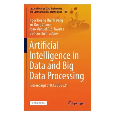 "Artificial Intelligence in Data and Big Data Processing: Proceedings of Icabde 2021" - "" ("Dan