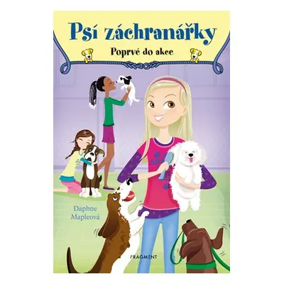 Psí záchranářky - Poprvé do akce | Drahomíra Michnová, Daphne Mapleová, Daphne Mapleová