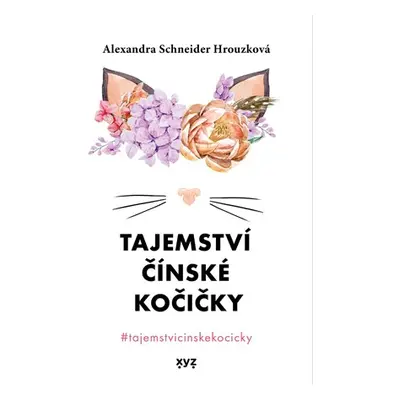 Tajemství čínské kočičky  | Alexandra Schneider Hrouzková