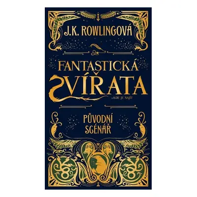 Fantastická zvířata a kde je najít - původní scénář | J. K. Rowlingová, Helena Šváchová, MinaLim