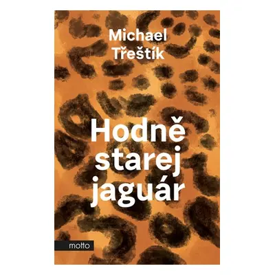 Hodně starej jaguár | Michael Třeštík