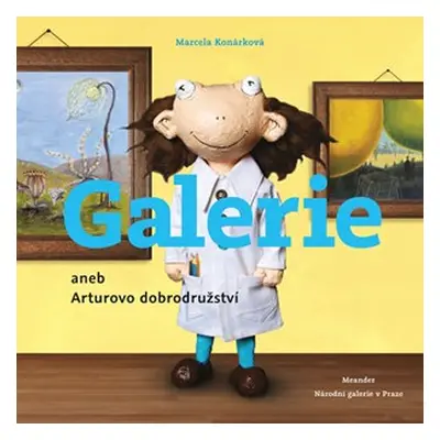 The Gallery of Arthur´s Adventures | Marcela Konárková, Marcela Konárková