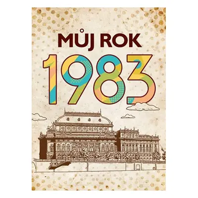 Můj rok 1983 | Kolektiv, Jarmila Frejtichová