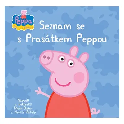 Peppa - Bav se s Pepinou - Seznam se s Prasátkem Peppou | Astley Baker Davies