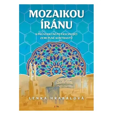 Mozaikou Íránu - S průvodkyní po fascinující zemi plné kontrastů