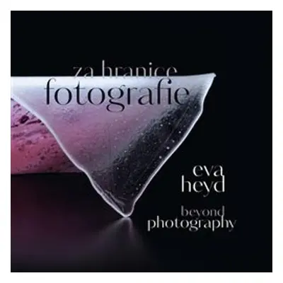 KANT Eva Heyd Za hranice fotografie. Beyond Photography