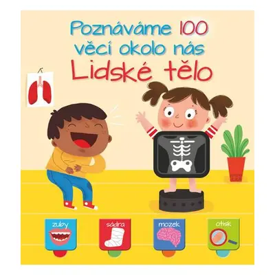 Poznáváme 100 věcí okolo nás Lidské tělo