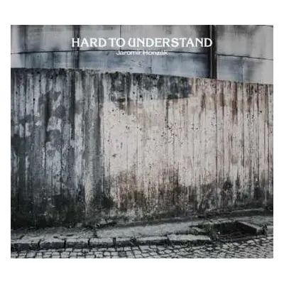 CD Jaromír Honzák: Hard To Understand