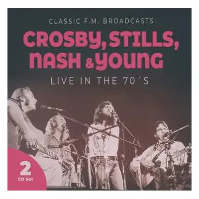 2CD Crosby, Stills, Nash & Young: Live In The 70’s