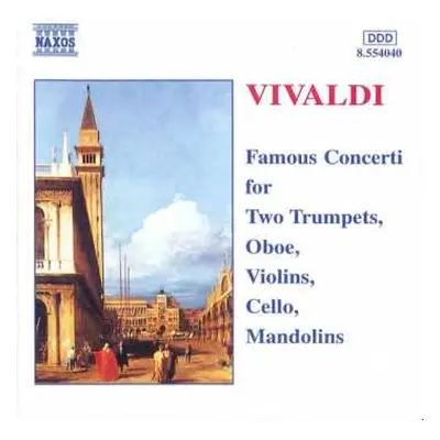 CD Antonio Vivaldi: Famous Concerti for Two Trumpets, Oboe, Violins, Cello, Mandolins