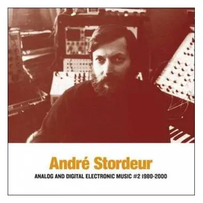 LP André Stordeur: Analog And Digital Electronic Music #2 1980-2000