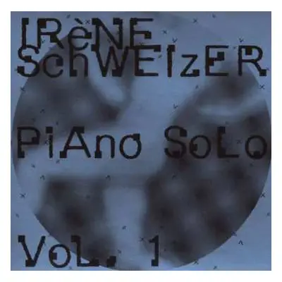 CD Irene Schweizer: Piano Solo Vol. 1