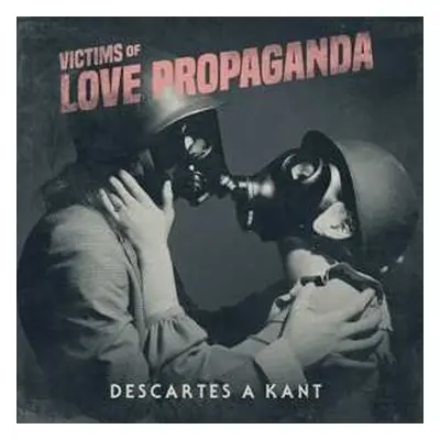 LP Descartes A Kant: Victims Of Love Propaganda