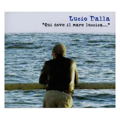 3CD Lucio Dalla: Qui Dove Il Mare Luccica....