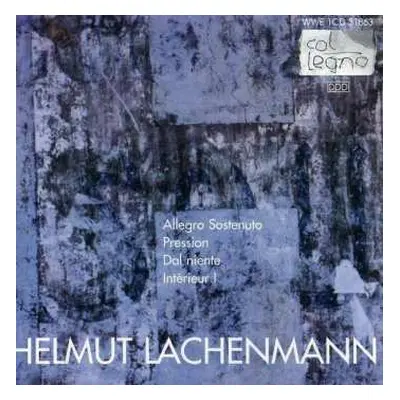 CD Helmut Lachenmann: Allegro Sostenuto / Pression / Dal Niente / Intérieur I