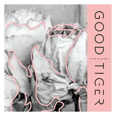 CD Good Tiger: We Will All Be Gone LTD | DIGI