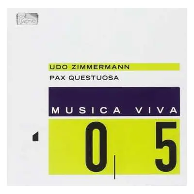 CD Udo Zimmermann: Musica Viva 05 : Pax Questuosa