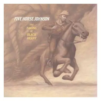 CD Five Horse Johnson: The Taking Of Black Heart