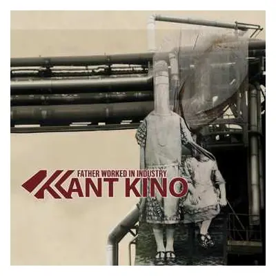 CD Kant Kino: Father Worked In Industry