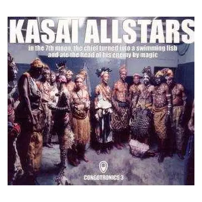 CD Kasai Allstars: In The 7th Moon, The Chief Turned Into A Swimming Fish And Ate The Head Of Hi