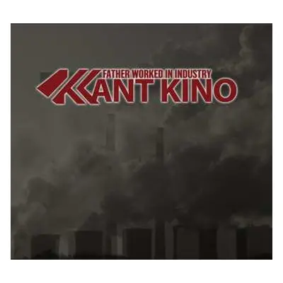 2CD Kant Kino: Father Worked In Industry