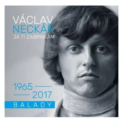 2CD Václav Neckář: Já Ti Zabrnkám 1965 - 2017 Balady