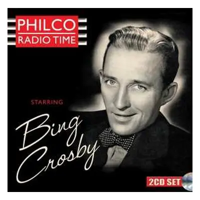 2CD Bing Crosby: Philco Radio Time Starring Bing Crosby