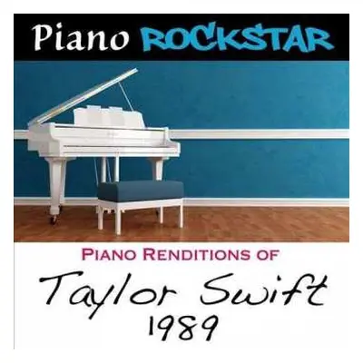 CD Piano Rockstar: Piano Renditions Of Taylor Swift: 1989