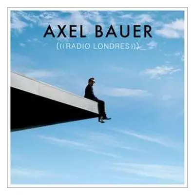 CD Axel Bauer: Radio Londres