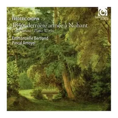 CD Frédéric Chopin: 1846, Derniére Année á Nohant Cello Sonata | Piano Works