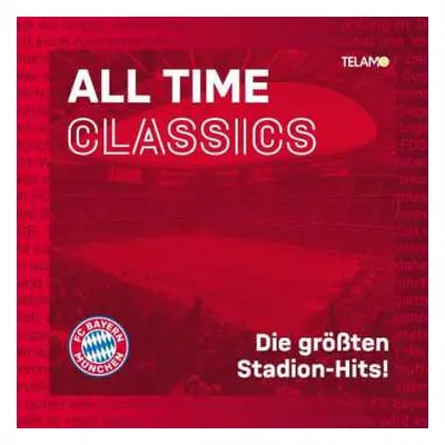 CD Fc Bayern München: All Time Classics: Die Größten Stadion Hits