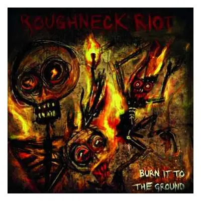 LP Roughneck Riot: Burn It To The Ground CLR